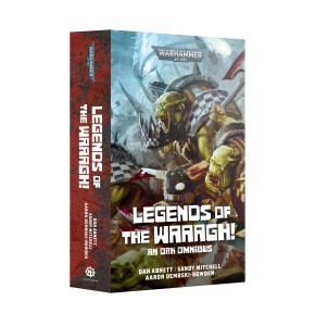 Legends of the Waaagh! (PB) – Black Library Orks Novel 40K