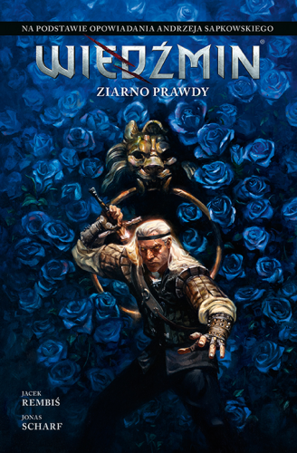 Wiedźmin. Ziarno prawdy. Tom 1